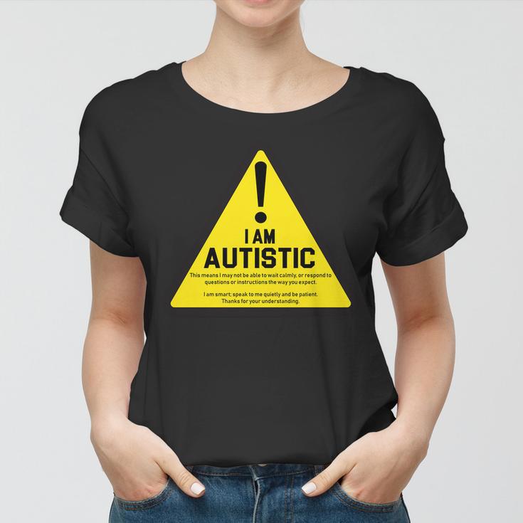 I Am Autistic Autism Warning Sign Tshirt Women T-shirt