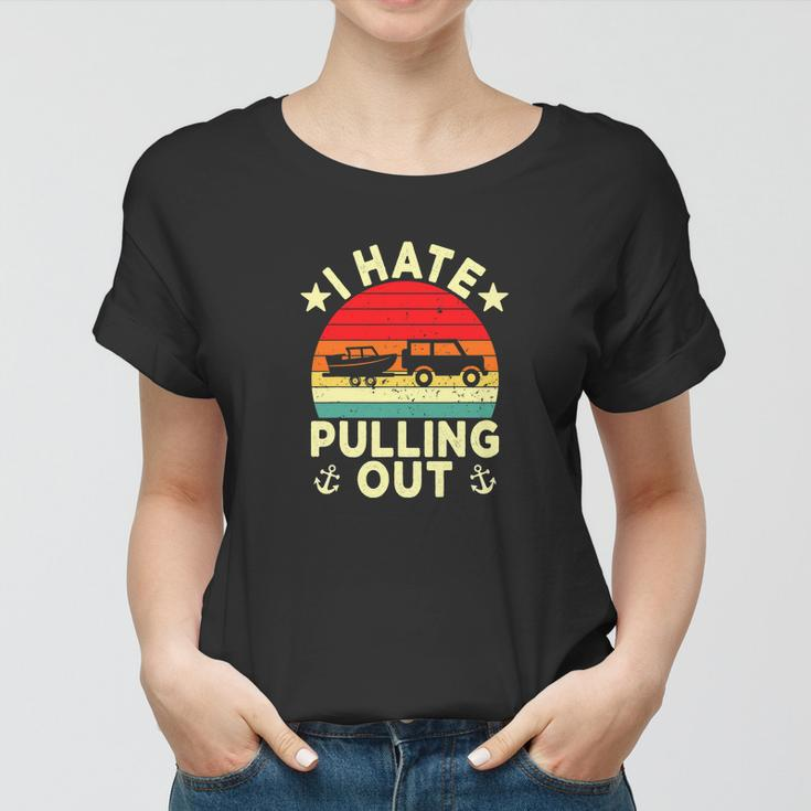 I Hate Pulling Out Retro Boating Boat Captain Funny Boat Women T-shirt