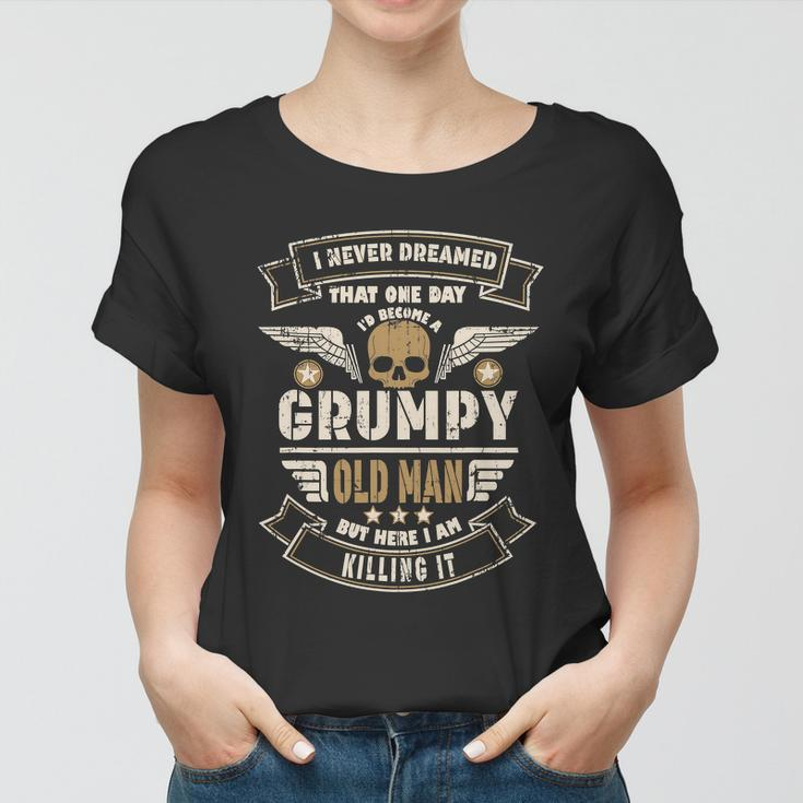 I Never Dreamed Id Be Old And Grumpy Old Man Killing It Graphic Design Printed Casual Daily Basic Women T-shirt