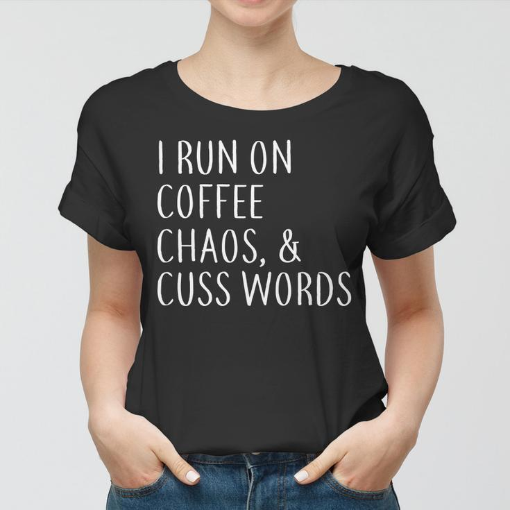I Run On Coffee Chaos & Cuss Words Tshirt Women T-shirt