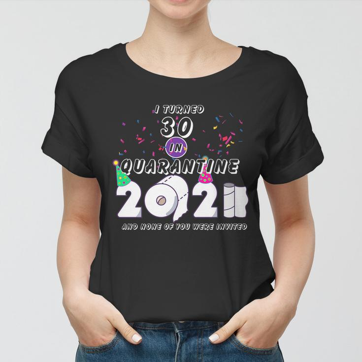I Turned 30 In Quarantine Cute 30Th Birthday Women T-shirt