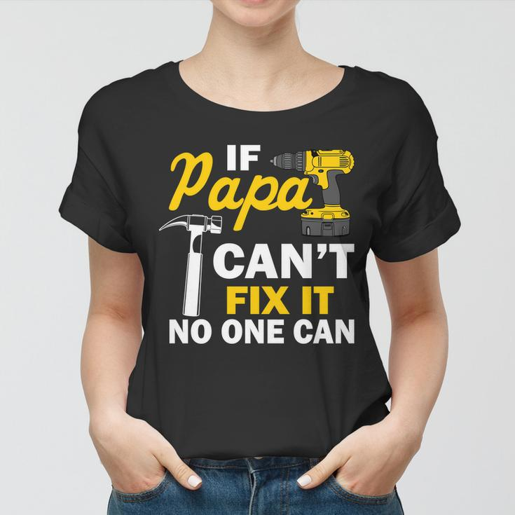 If Papa Cant Fix It No One Can Tshirt Women T-shirt