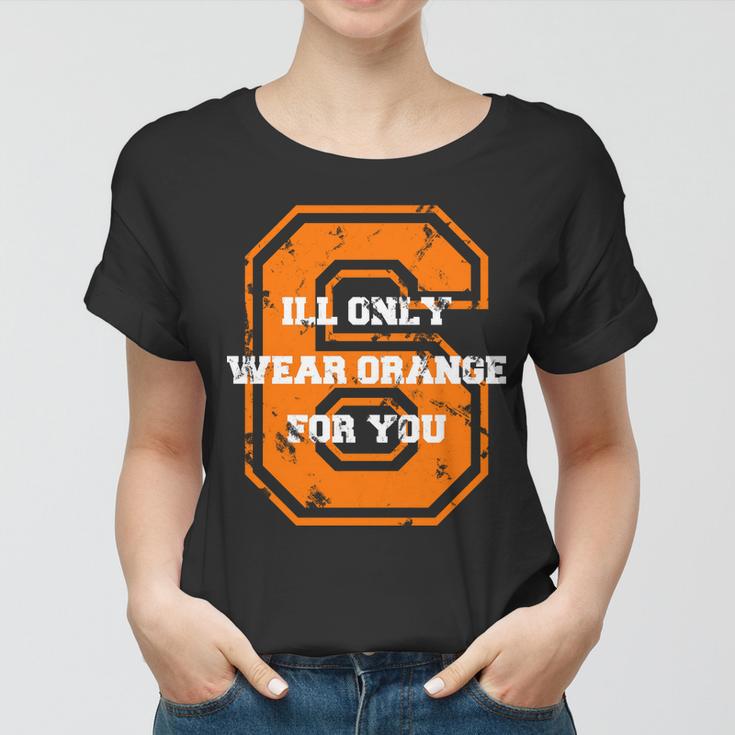 Ill Only Wear Orange For You Cleveland Football Women T-shirt