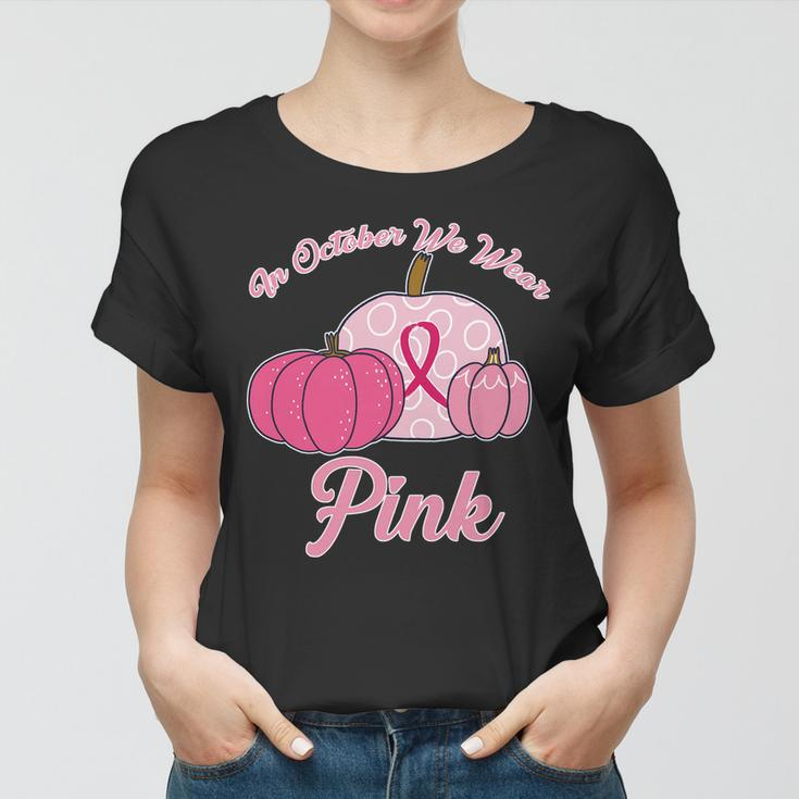 In October We Wear Pink Pumpkin Breast Cancer Tshirt Women T-shirt