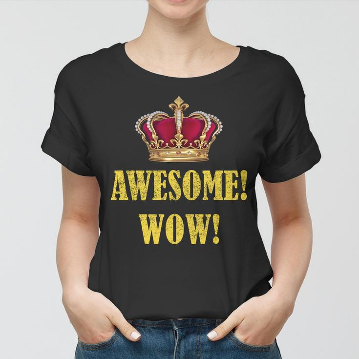 King George Awesome Wow Found Father Hamilton Women T-shirt