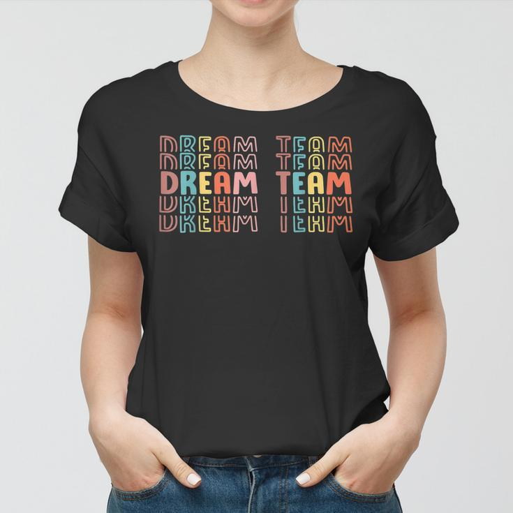 Last Day Of School Back To School Dream Team Teacher Kids Women T-shirt