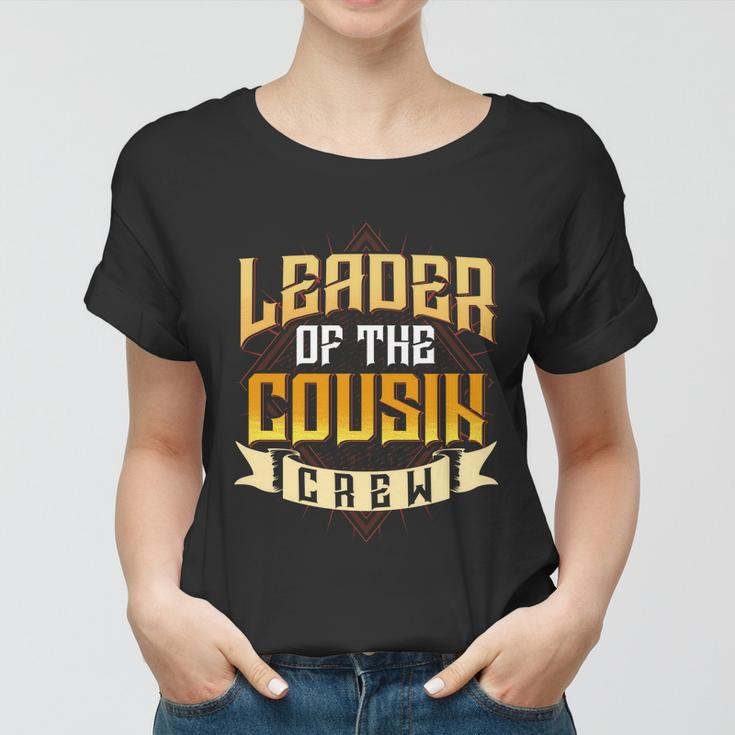 Leader Of The Cousin Crew Big Cousin Squad Oldest Cousin Gift Women T-shirt