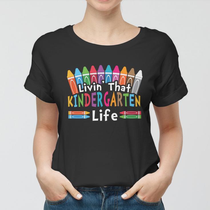 Livin That Kindergarten Life Back To School Women T-shirt