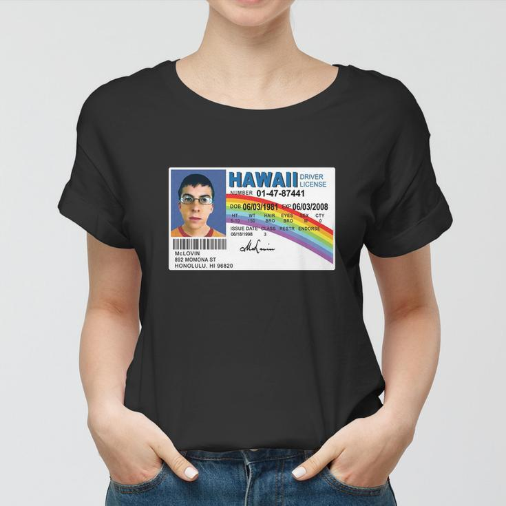Mclovin Id Fake Licensed Hawaii Funny Women T-shirt