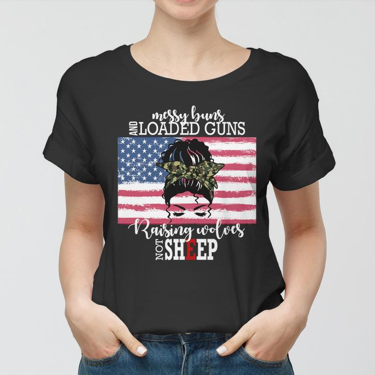 Messy Buns And Loaded Guns Raising Wolves Not Sheep Tshirt Women T-shirt