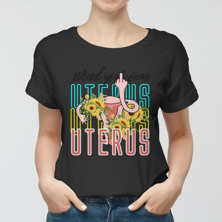 Mind You Own Uterus Floral Midle Finger 1973 Pro Roe Women T-shirt