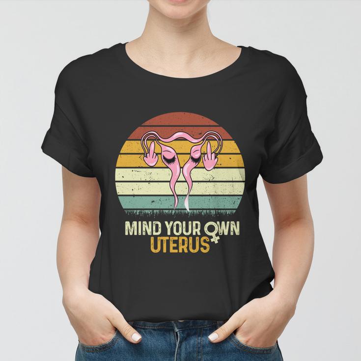 Mind Your Own Uterus Pro Choice Feminist Womens Rights Gift Women T-shirt