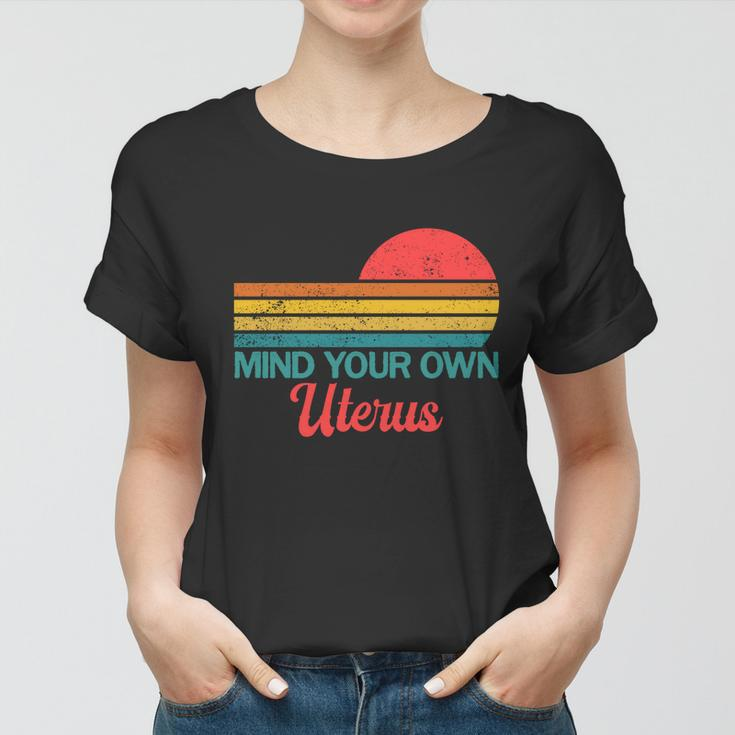 Mind Your Own Uterus Pro Choice Feminist Womens Rights Gift Women T-shirt