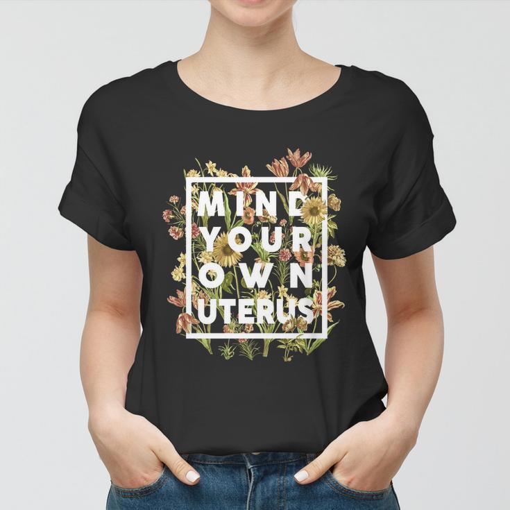 Mind Your Own Uterus Vintage Floral Flower Yk Women T-shirt