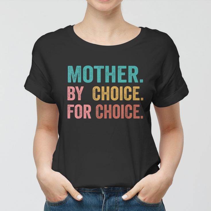 Mother By Choice For Choice Pro Choice Feminist Rights Design Women T-shirt