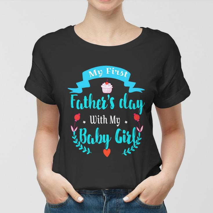 My 1St Fathers Day Baby Girl Women T-shirt