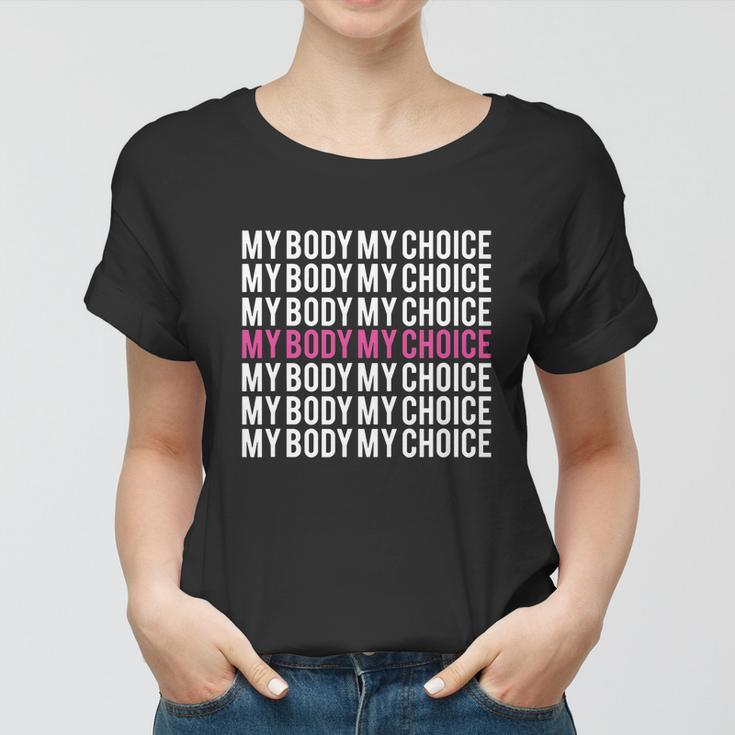 My Body My Choice Pro Choice Womens Rights Women T-shirt