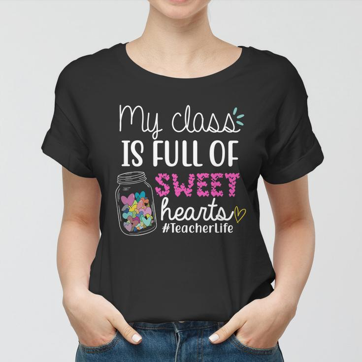 My Class Is Full Of Sweet Hearts Teacher Life V2 Women T-shirt