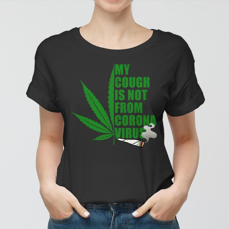 My Cough Is Not From Corona Virus Tshirt Women T-shirt
