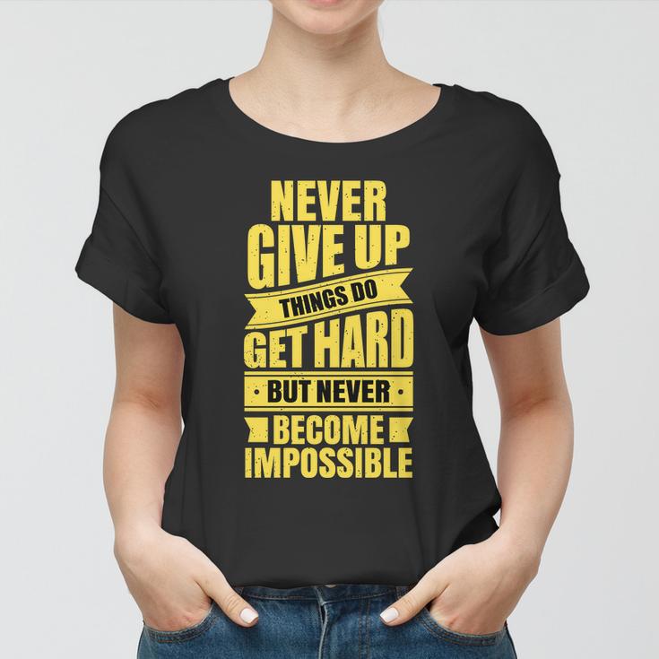 Never Give Up Motivational Tshirt Women T-shirt