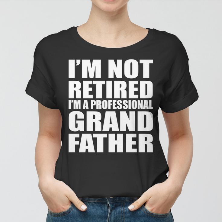 Not Retired Im A Professional Grandfather Tshirt Women T-shirt