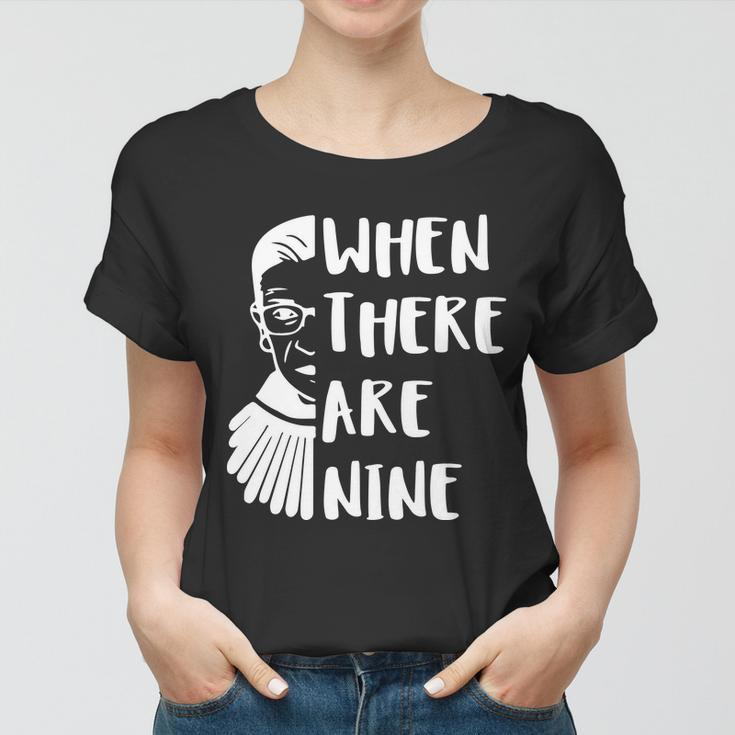 Notorious Rbg When There Are Nine Women T-shirt