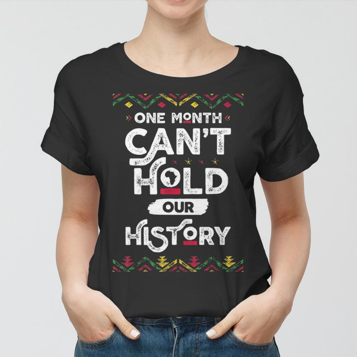 One Month Cant Hold Our History African Black History Month 2 Women T-shirt