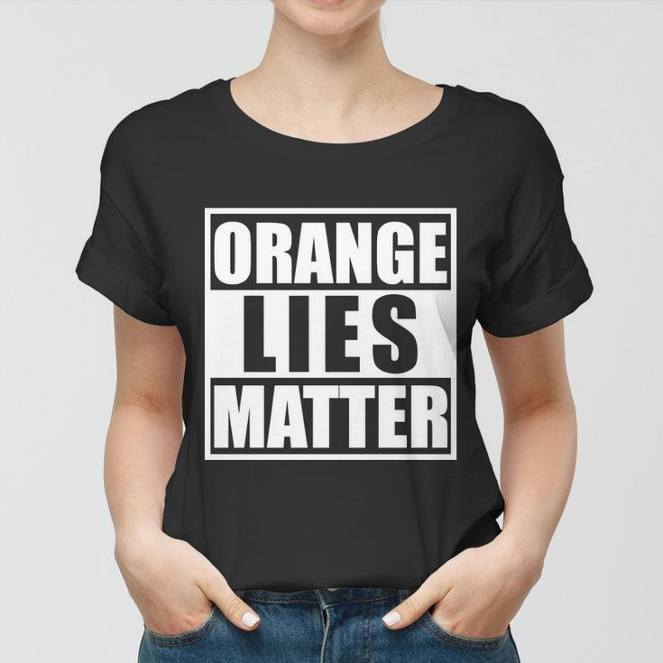 Orange Lies Matter Resist Anti Trump Women T-shirt