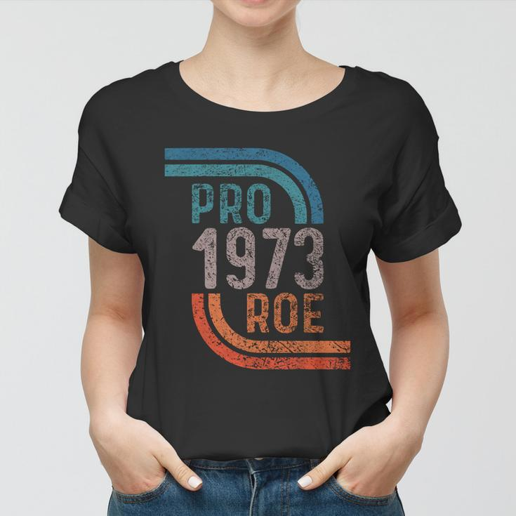 Pro Choice Pro Roe 1973 Roe V Wade Women T-shirt