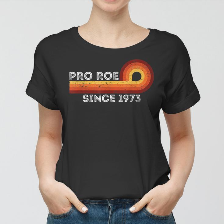 Pro Roe Retro Vintage Since 1973 Womens Rights Feminism Women T-shirt