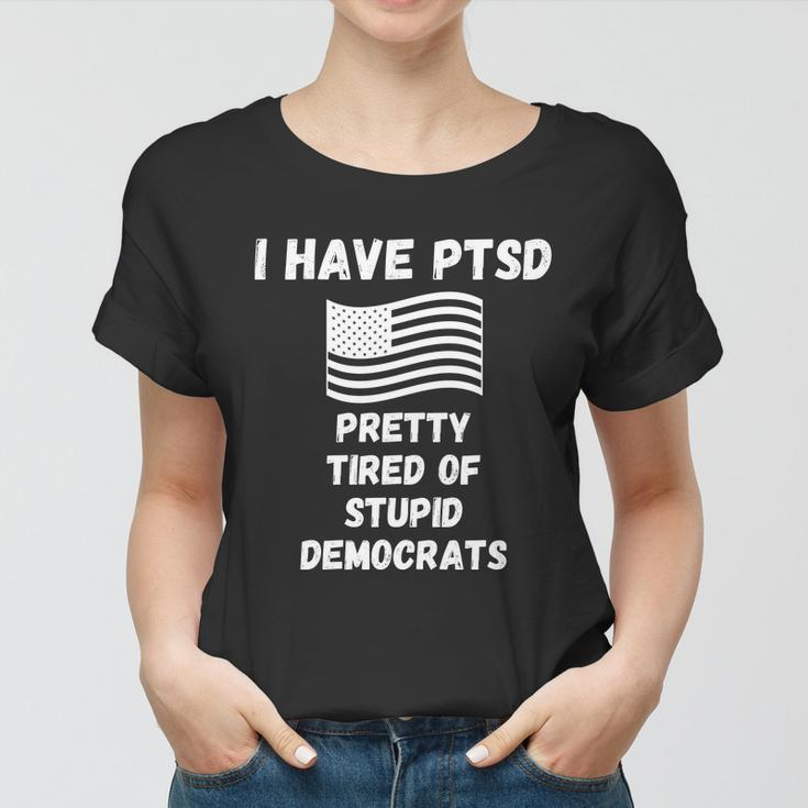 Ptsd Stupid Democrats Funny Tshirt Women T-shirt