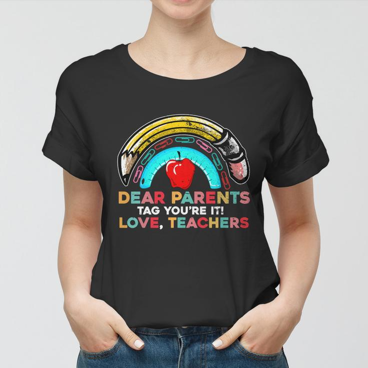 Rainbow Dear Parents Tag Youre It Last Day School Teacher Great Gift V2 Women T-shirt