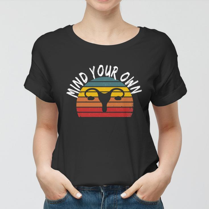Retro Mind Your Own Uterus Pro Choice Feminist Womens Rights Gift V2 Women T-shirt