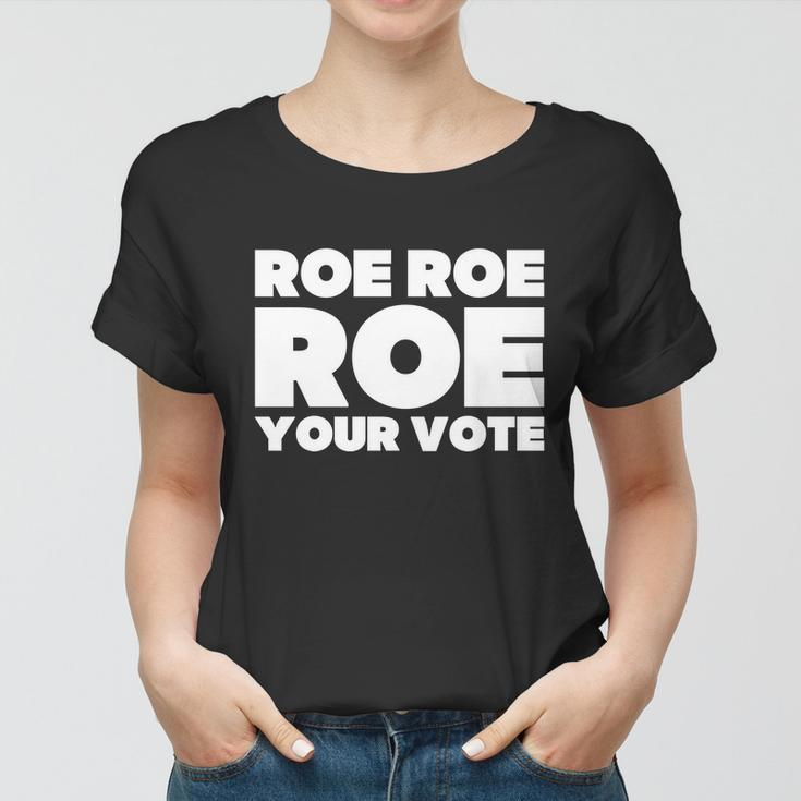 Roe Roe Roe Your Vote V2 Women T-shirt