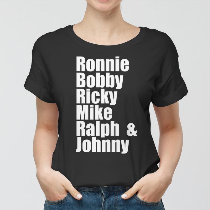 Ronnie Bobby Ricky Mike Ralph And Johnny Tshirt V2 Women T-shirt