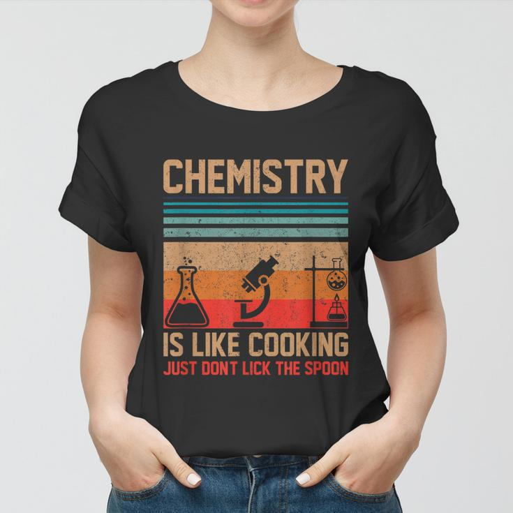 Science Chemistry Is Like Cooking Just Dont Lick The Spoon Women T-shirt