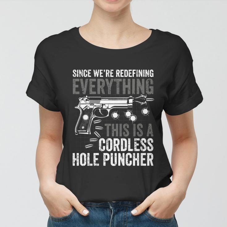 Since We Are Redefining Everything Now Gun Rights Gift Women T-shirt