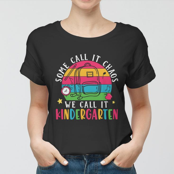 Some Call It Chaos We Call It Kindergarten Teacher Quote Graphic Shirt Women T-shirt
