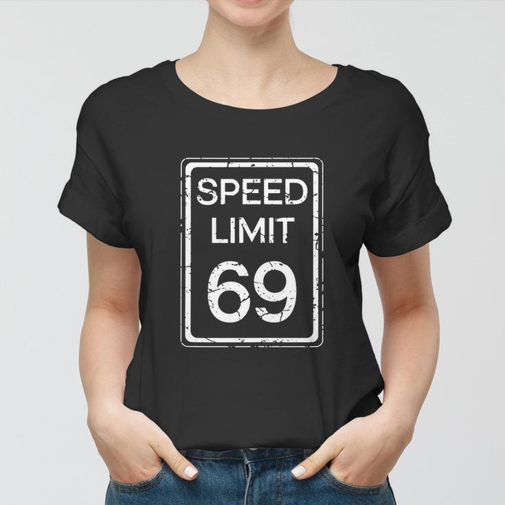Speed Limit 69 Funny Cute Joke Adult Fun Humor Distressed Women T-shirt