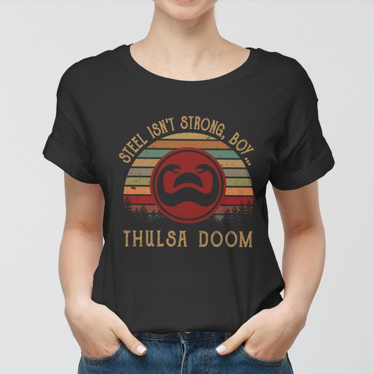 Steel Isnt Strong Boy Thulsa Doom Vintage Women T-shirt