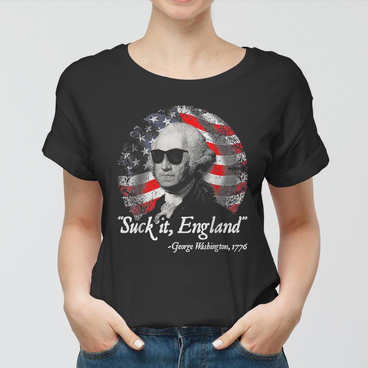 Suck It England Funny 4Th Of July George Washington Women T-shirt