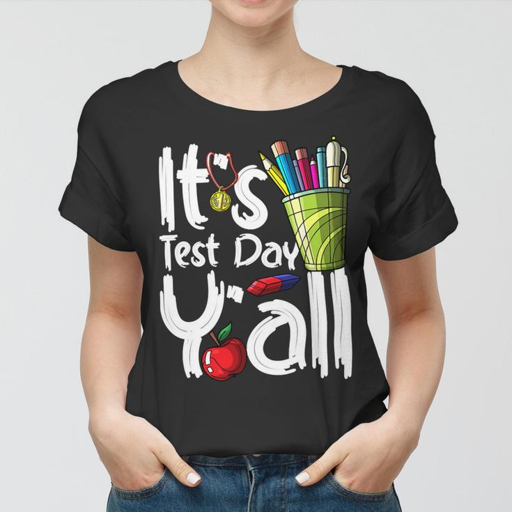 Test Day Teacher Its Test Day Yall Appreciation Testing Women T-shirt
