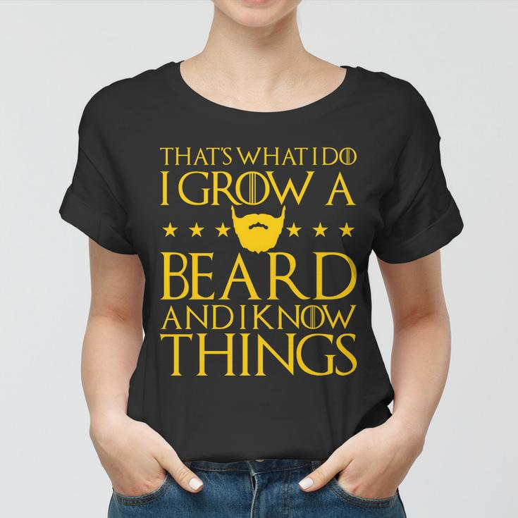 Thats What I Do I Grow A Beard And I Know Things Tshirt Women T-shirt