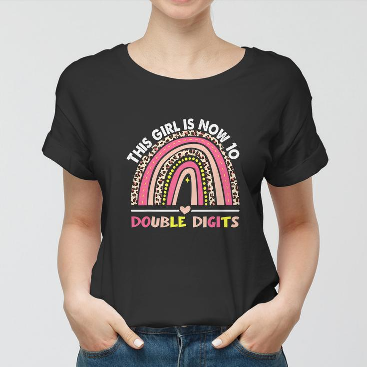This Girl Is Now 10 Double Digits Funny 10Th Birthday Rainbow Women T-shirt