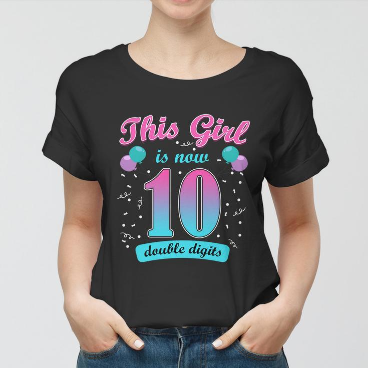 This Girl Is Now 10 Double Digits Gift Women T-shirt