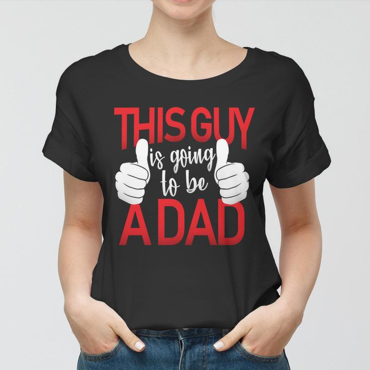 This Guy Is Going To Be A Dad Tshirt Women T-shirt