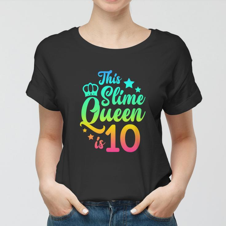 This Slime Queen Is 10 Girl Funny 10Th Birthday Party Squad Women T-shirt