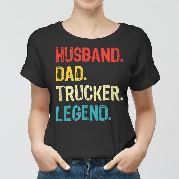 Trucker Trucker Husband Dad Trucker Legend Truck Driver Trucker Women T-shirt