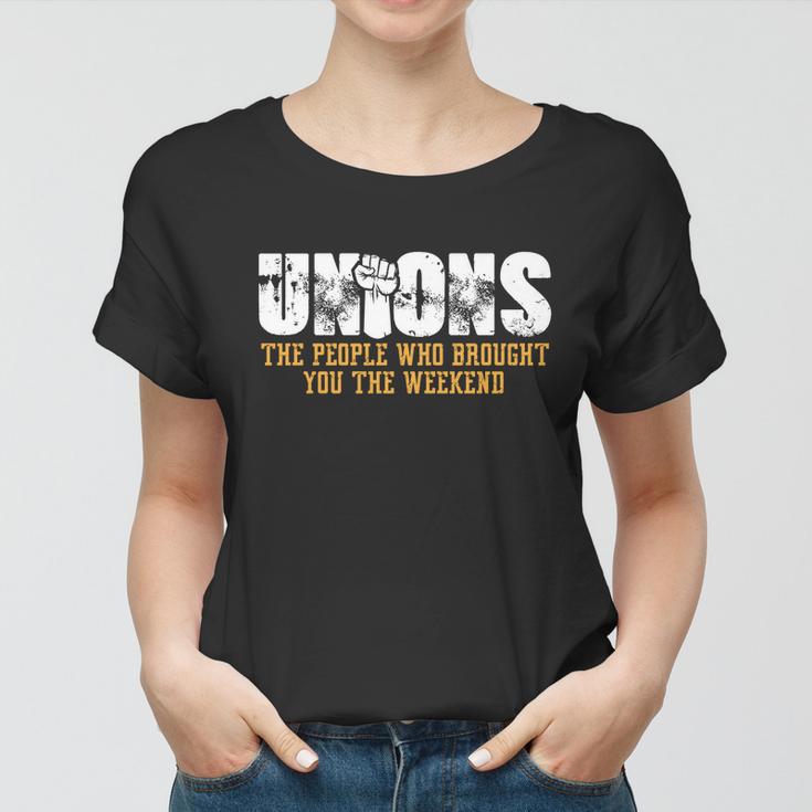 Unions The People Who Brought You The Weekend Labor Day Gift Women T-shirt