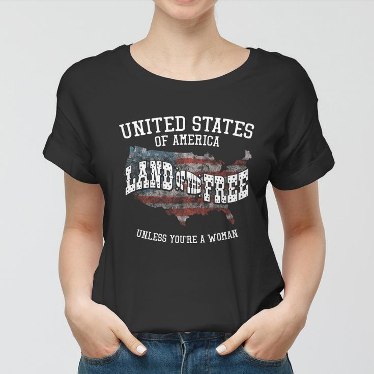 Usa Land Of The Free Unless Youre A Woman Women T-shirt